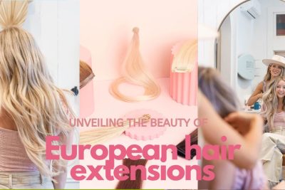 About European Hair Extensions And Where To Find Them