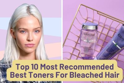 Top 10 Recommended Best Toners For Bleached Hair