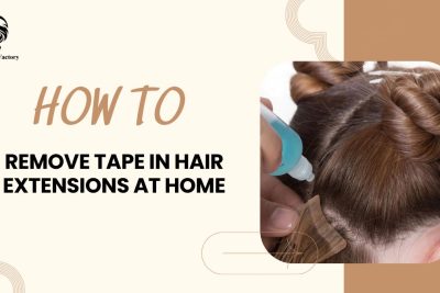 How To Remove Tape In Hair Extensions At Home